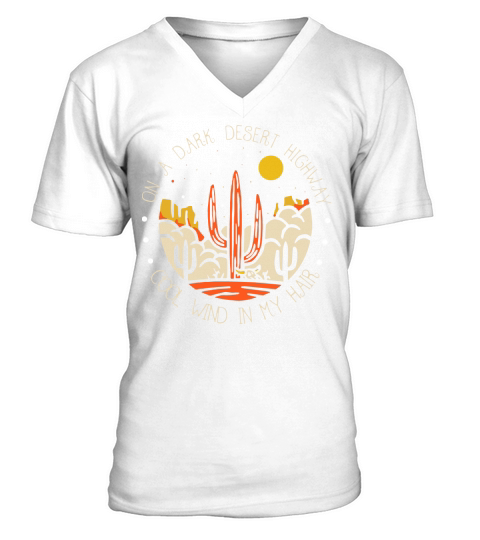 On A Dark Desert Highway Cool Wind In My Hair V-Neck T-shirt