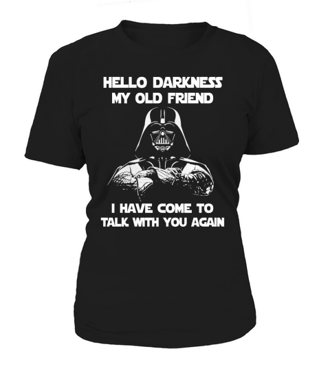 Hallo Dunkelheit, mein alter Freund, ich bin gekommen, um wieder mit dir zu sprechen Shirt, Hoodie, Pullover, Longsleeve- Women's T-Shirt