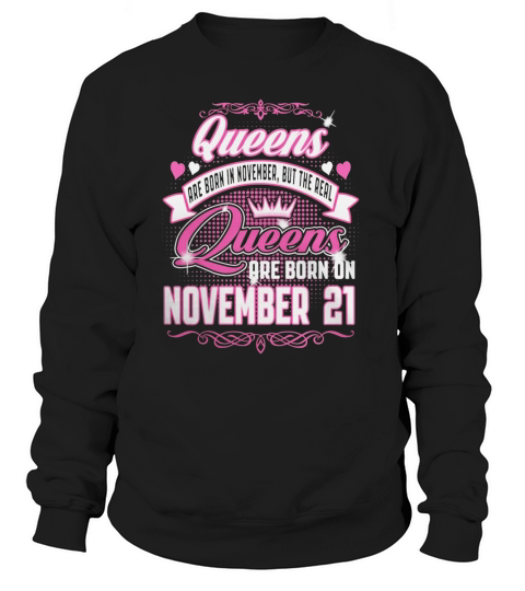 Queens Are Born On November 21 T-Shirt Sweatshirt Unisex