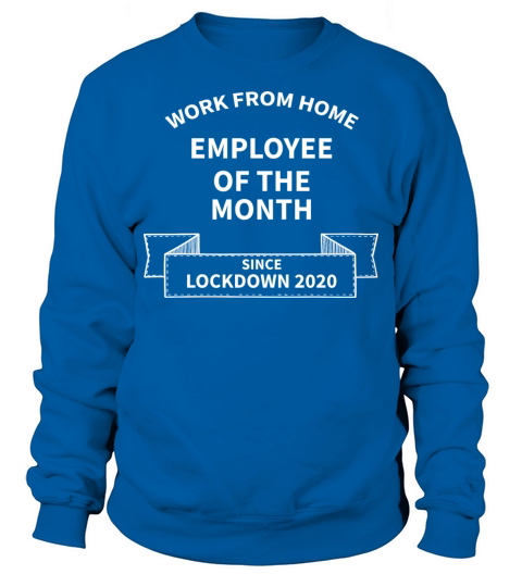 Work from home EMPLOYEE of the Month Sweatshirt Unisex