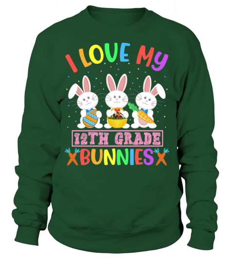I Love My 12th Grade Bunnies Cute Teacher Easter D Sweatshirt Unisex