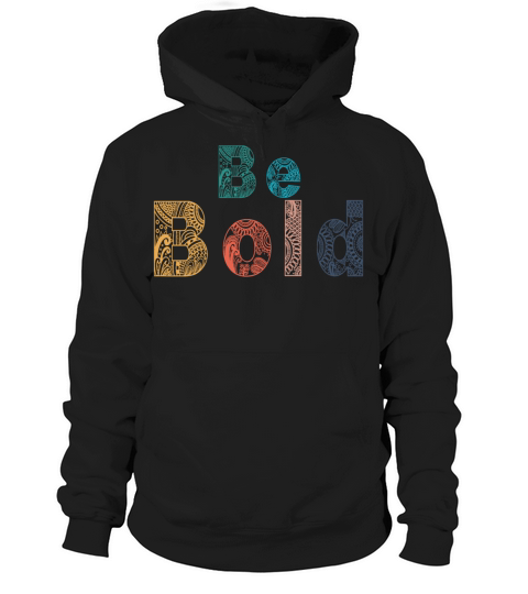 Be BOLD Optimist Positivity motivational Statement Hoodie Unisex