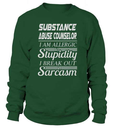 SUBSTANCE ABUSE COUNSELOR - SARCASM Sweatshirt Unisex