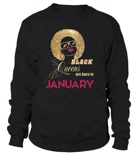 Black Queens Are Born In January Birthday Sweatshirt Unisex