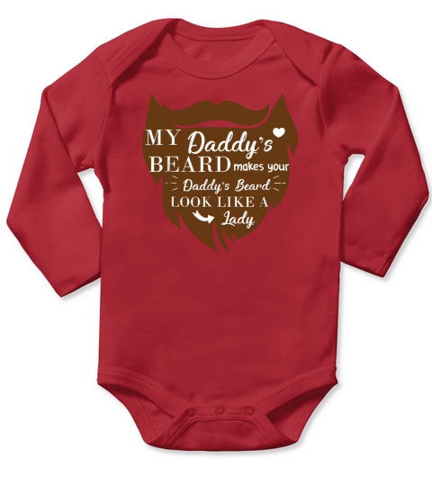 Beard Shirt My Daddy Sarcasm Humor Tees Men Dad Grandpa Kids Long Sleeve Baby One-Piece