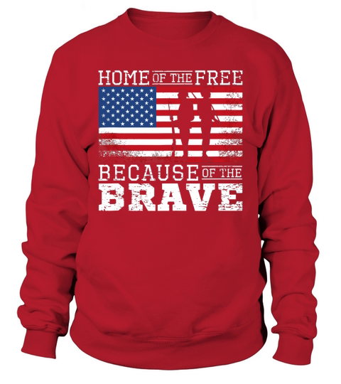 Home Of The Free Because Of The Brave Military American Flag Sweatshirt Unisex