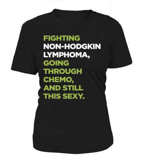 Non-Hodgkin Lymphoma T-Shirt with Inspirational Chemo Quote Women's T-Shirt