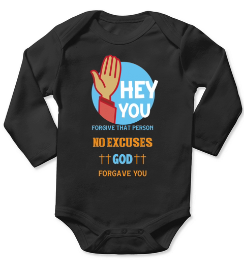 Hey you forgive that person no excuses god forgave you Long Sleeve Baby One-Piece