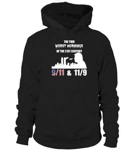 The Two Worst Morning Of The 21st Century 9/11 &amp;amp; 11/9 TShirt Hoodie Unisex