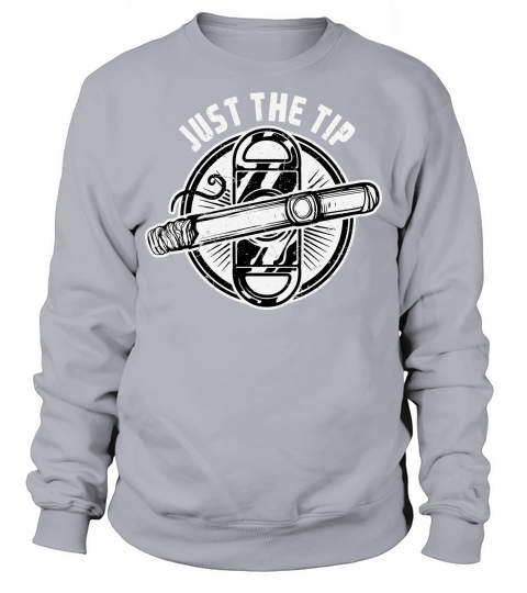 Cigar Cutter Just The Tip I Promise Sweatshirt Unisex