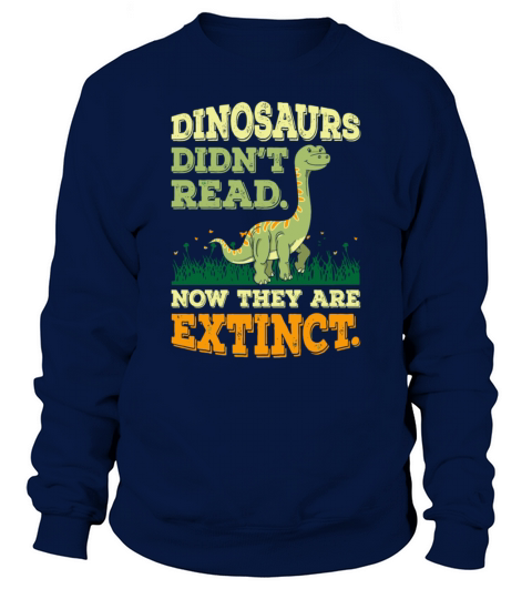 Elementary Teacher - Dinosaurs Didnt Read T-Shirt Sweatshirt Unisex