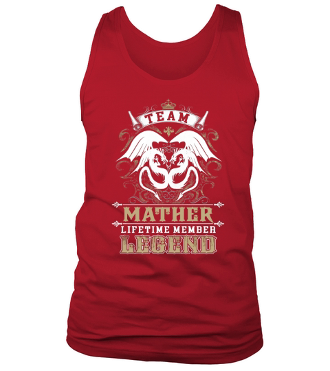 Team MATHER lifetime member legend -MATHER T Shirt MATHER Hoodie MATHER Family MATHER Tee MATHER Name MATHER lifestyle MATHER shirt MATHER names Tank Top Unisex