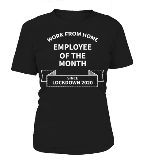 Work from home EMPLOYEE of the Month Women's T-Shirt