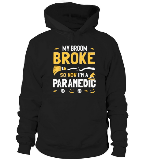 Official Paramedic Halloween Costume Women Broom Broke Now I’m A Hoodie Unisex