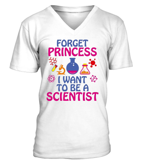 FORGET PRINCESS I WANT TO BE A SCIENTIST V-Neck T-shirt