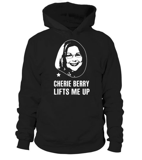 Cherie Berry Lifts Me Up Shirt Hoodie Unisex