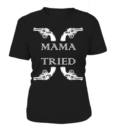 Mama Tried Outlaw Country Music Women's T-Shirt