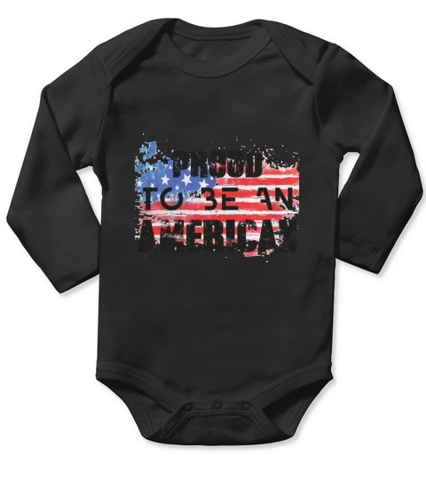 PROUD TO BE AN AMERICAN!! Long Sleeve Baby One-Piece
