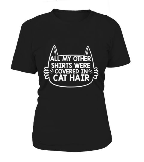 All My Other Were Covered In Cat Hair Women's T-Shirt
