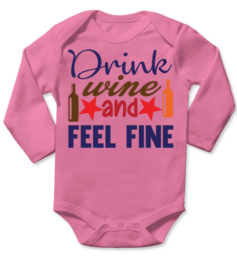 Drink wine and feel fine Long Sleeve Baby One-Piece