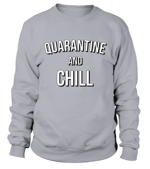 Quarantine and Chill Corona Virus 2020 Streaming Sweatshirt Unisex