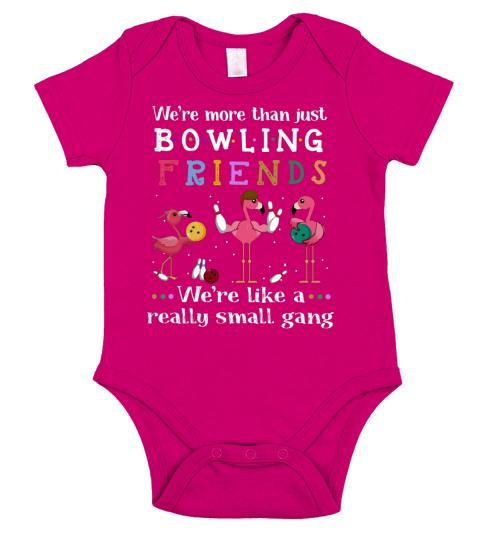 Flamingos we’re more than just bowling friends we’re like a shirt Short Sleeve Baby One-Piece