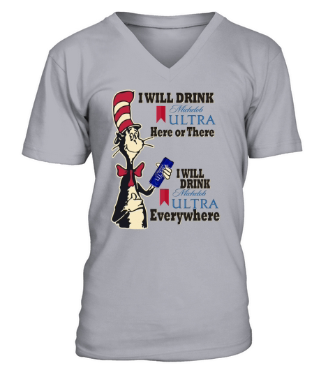 Dr Seuss I will drink Michelob ultra here or there everywhere V-Neck T-shirt