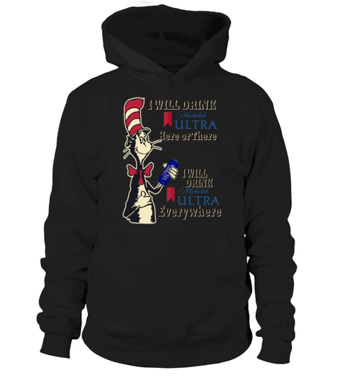 Dr Seuss I will drink Michelob ultra here or there everywhere Hoodie Unisex