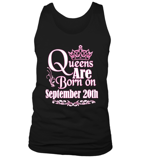 Queens Are Born On September 20th Funny Birthday T-Shirt Tank Top Unisex