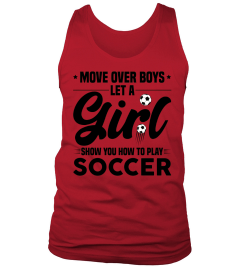 Move Over Boys Let A Girl Show you How to Play Soccer T Shirt Design (3) Tank Top Unisex