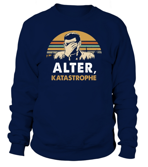 Alter katastrophe vintage shirt Sweatshirt Unisex
