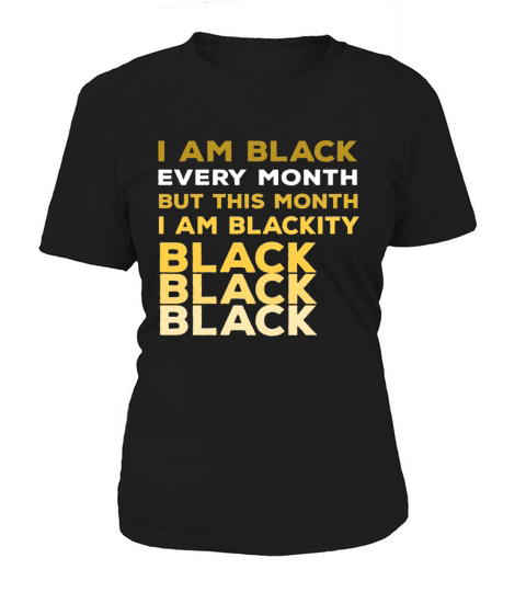 I Am Black Every Month Women's T-Shirt