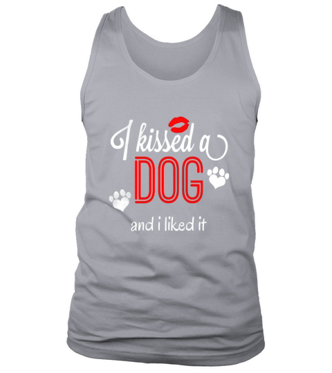 I Kissed A Dog and I Liked It - Lips Paw Prints - T Shirt Tank Top Unisex