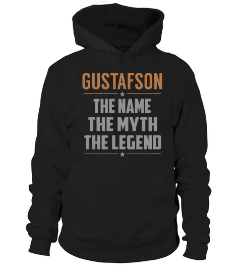 GUSTAFSON The Name The Myth The Legend Name Shirts Hoodie Unisex