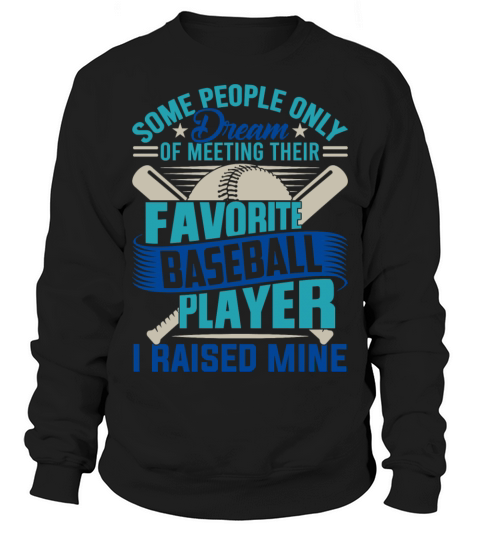 Baseball Cute Elegant I Raised My Favorite Basebal Sweatshirt Unisex