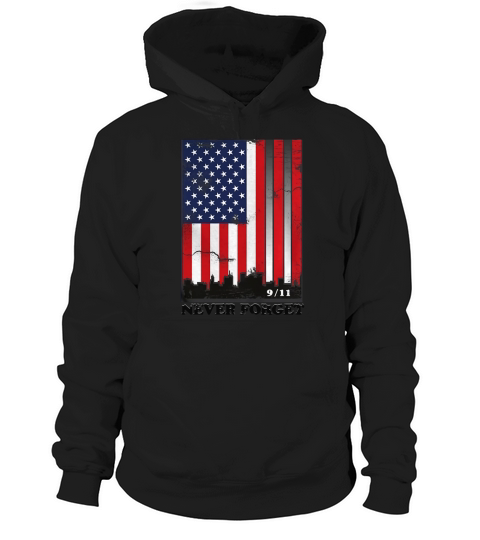 911 Never Forget September 11th 2001 Memorial Tee Black Txt september shirt Hoodie Unisex