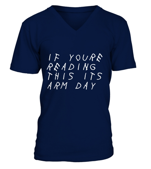 IF YOURE READING THIS ITS ARM DAY - SHIRT V-Neck T-shirt