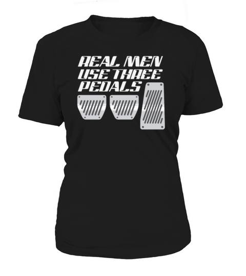 Real Men use three Pedals Funny Car Racing T-Shirt Gift Women's T-Shirt