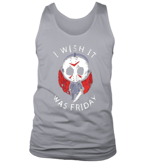 I Wish It Was Friday Jason Voorhees Tank Top Unisex