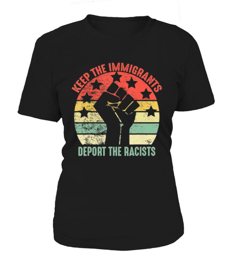 Retro Vintage Keep Immigrants Deport Racists Anti Racism T Shirt Tank topRetro Vintage Keep Immigrants Deport Racists Anti Racism shirt Women's T-Shirt