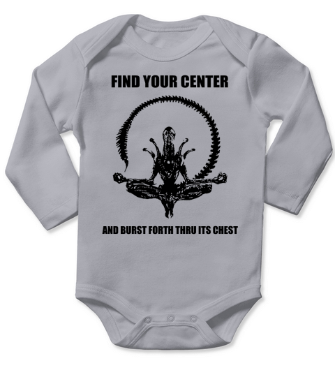 Find Your Center And Burst Forth Thru Its Chest Long Sleeve Baby One-Piece