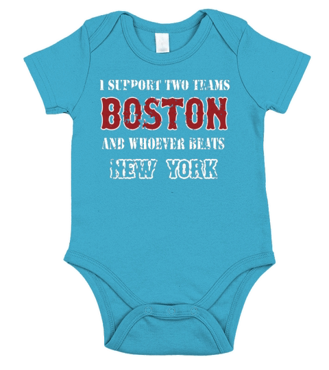 I support Boston and whoever beats New York  Mens TShirt Short Sleeve Baby One-Piece