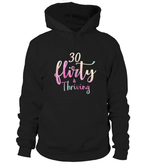 Womens 30 Flirty and Thriving 30th Birthday Born in 1989 Hoodie Unisex