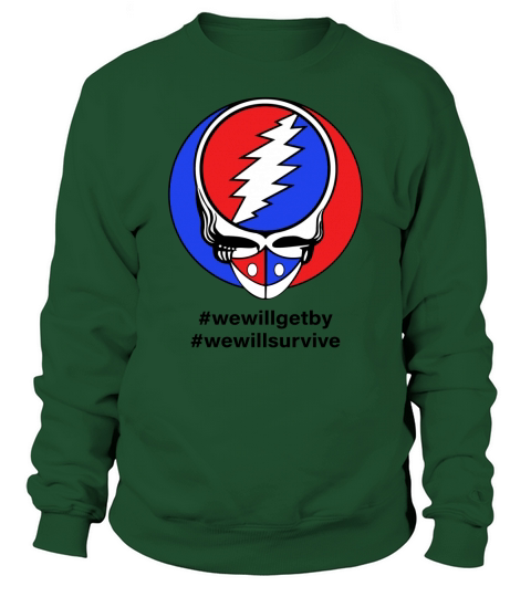 Grateful Dead #wewillgetby #wewillsurvive Shirt Sweatshirt Unisex