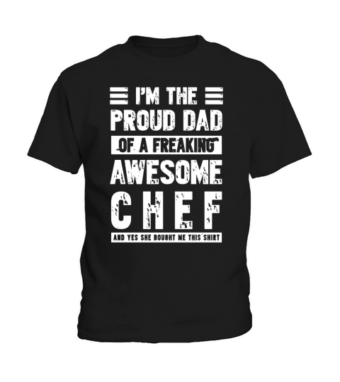 I am The Proud Dad Of A Freaking Awesome Chef new Kids T-Shirt
