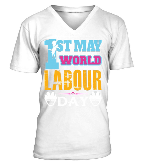 1st may world labour day V-Neck T-shirt