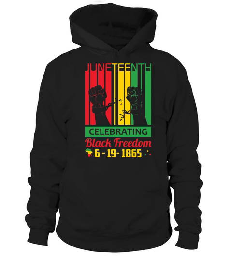 Juneteenth celebrating black freedom Hoodie Unisex