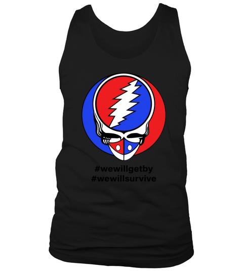 Grateful Dead #wewillgetby #wewillsurvive Shirt Tank Top Unisex