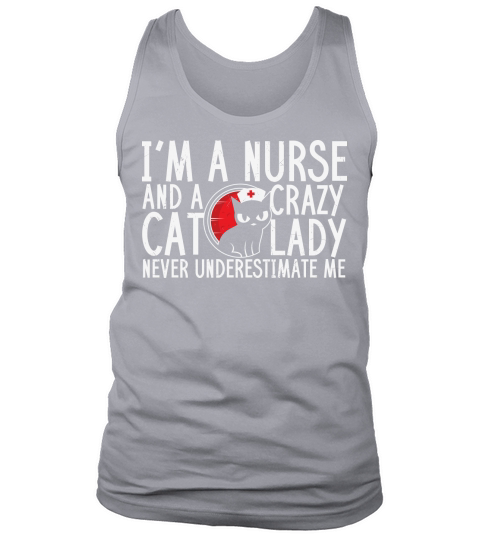 Im a nurse and a crazy cat lady never underestimate me Tank Top Unisex