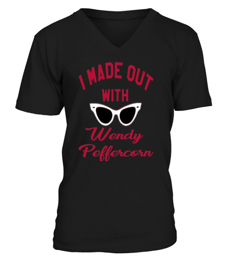 I Made Out With Wendy Peffercorn V-Neck T-shirt